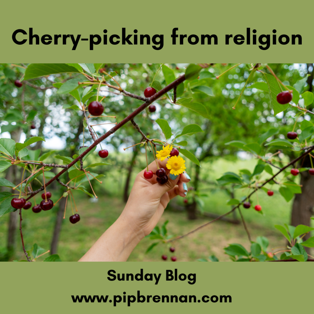 Cherry-picking from religion
Image of someone picking cherries with marigolds in their hand
Sunday Blog Pip Brennan